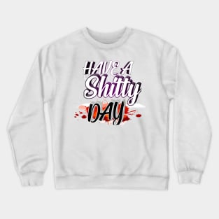 Have A shitty day 2020 Crewneck Sweatshirt